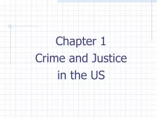 Chapter 1 Crime and Justice in the US
