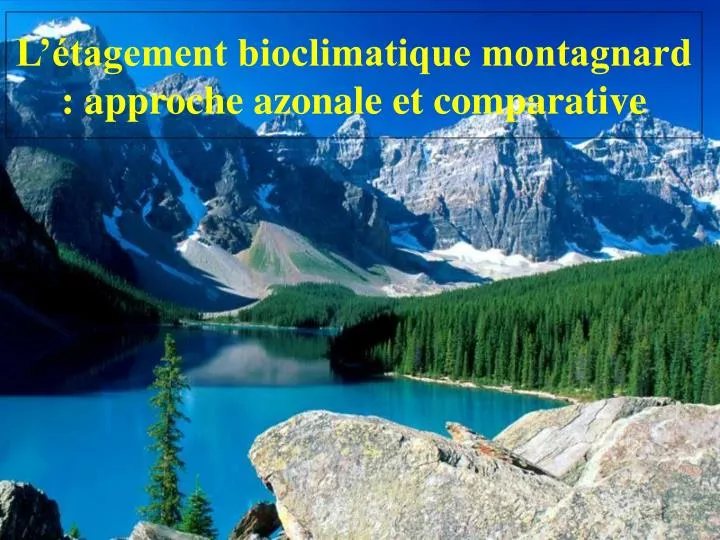 l tagement bioclimatique montagnard approche azonale et comparative