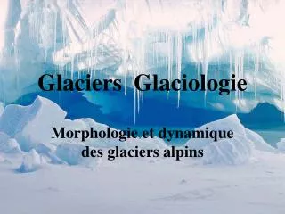Glaciers Glaciologie