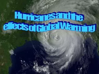 Hurricanes and the effects of Global Warming
