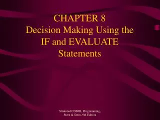 CHAPTER 8 Decision Making Using the IF and EVALUATE Statements