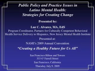 Public Policy and Practice Issues in Latino Mental Health: Strategies for Creating Change