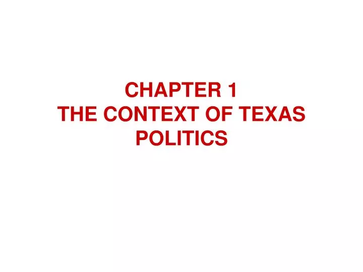 chapter 1 the context of texas politics