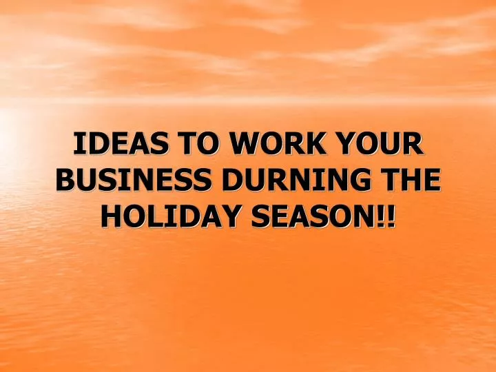 ideas to work your business durning the holiday season