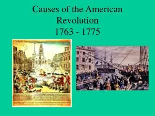 Causes of the American Revolution 1763 - 1775