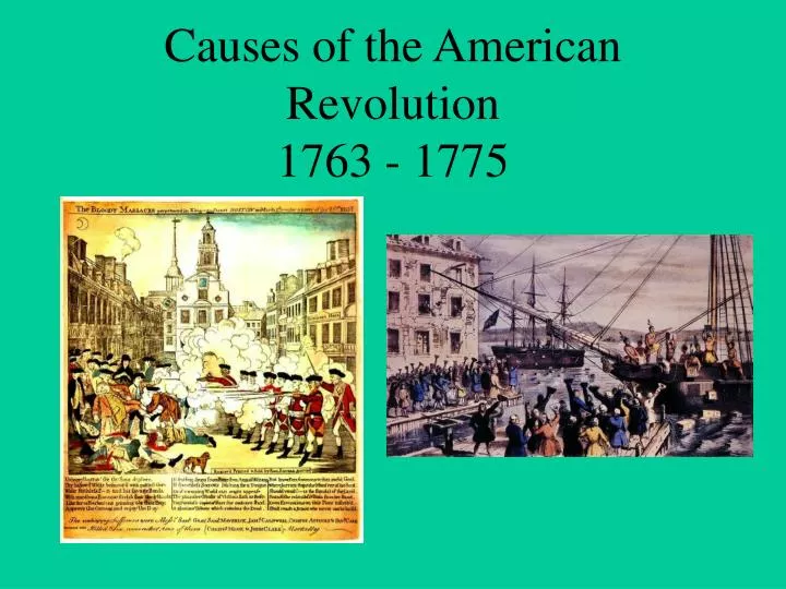 causes of the american revolution 1763 1775