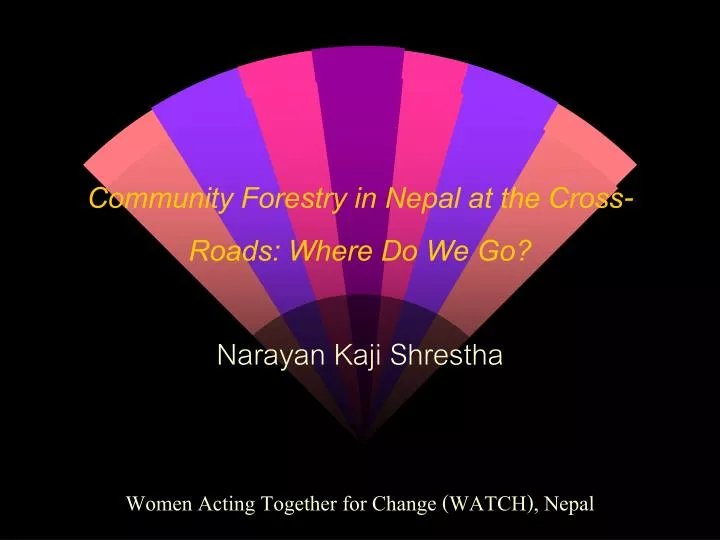 community forestry in nepal at the cross roads where do we go narayan kaji shrestha