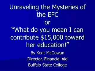 Unraveling the Mysteries of the EFC or “What do you mean I can contribute $15,000 toward her education!”