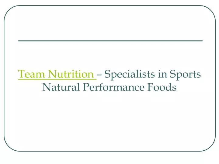 team nutrition specialists in sports natural performance foods
