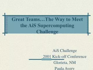 Great Teams…The Way to Meet the AiS Supercomputing Challenge