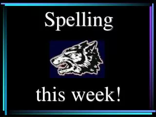 Spelling this week!