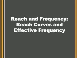 Reach and Frequency: Reach Curves and Effective Frequency