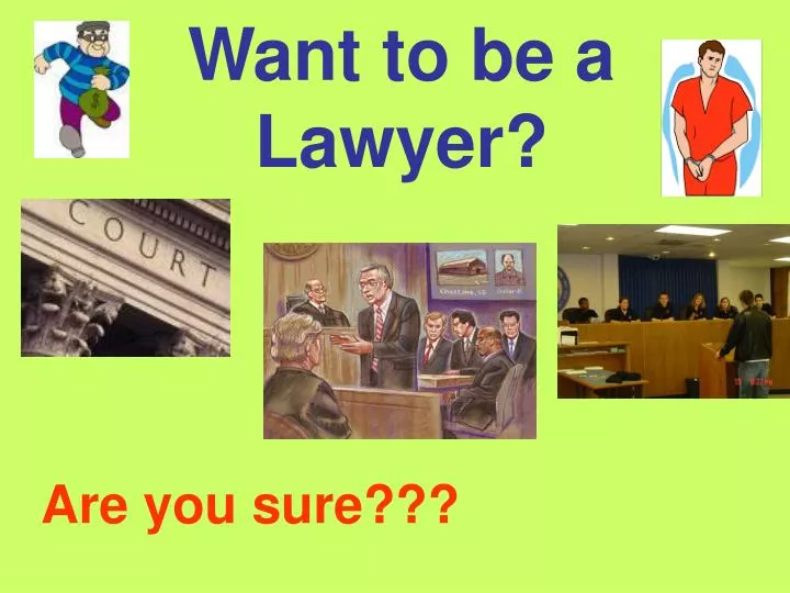 want to be a lawyer
