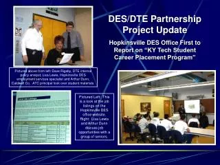 DES/DTE Partnership Project Update Hopkinsville DES Office First to Report on “KY Tech Student Career Placement Program”