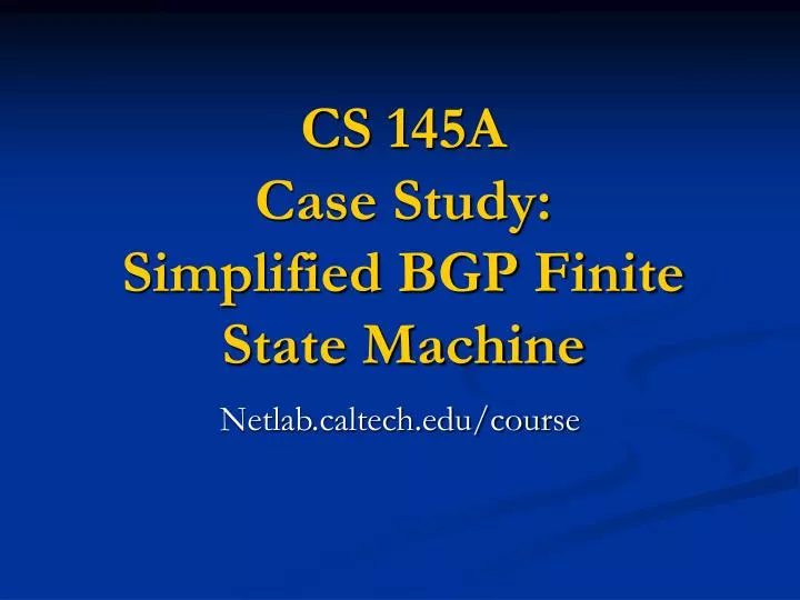cs 145a case study simplified bgp finite state machine