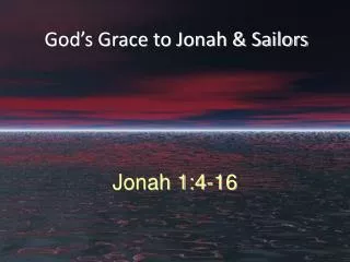 God’s Grace to Jonah &amp; Sailors