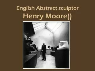 English Abstract sculptor Henry Moore()