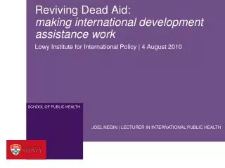 Reviving Dead Aid: making international development assistance work