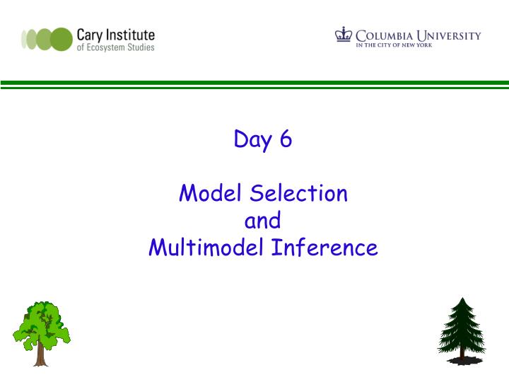 day 6 model selection and multimodel inference