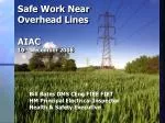 Safe Work Near Overhead Lines AIAC 10 th December 2008