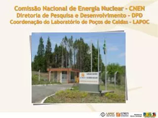 Comissão Nacional de Energia Nuclear - CNEN Diretoria de Pesquisa e Desenvolvimento - DPD Coordenação do Laboratório de