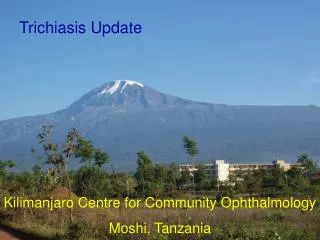 Kilimanjaro Centre for Community Ophthalmology Moshi, Tanzania