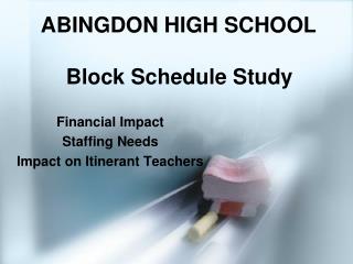 ABINGDON HIGH SCHOOL Block Schedule Study