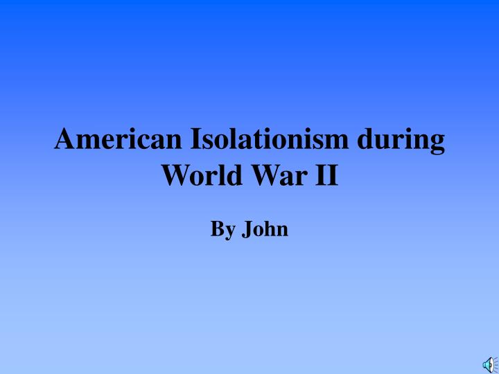 american isolationism during world war ii