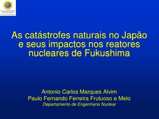 As catástrofes naturais no Japão e seus impactos nos reatores nucleares de Fukushima