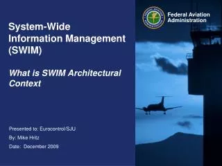 System-Wide Information Management (SWIM) What is SWIM Architectural Context