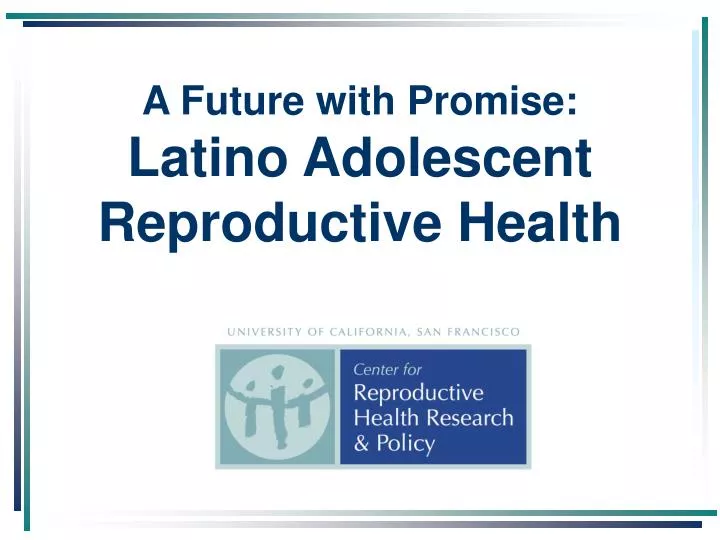a future with promise latino adolescent reproductive health