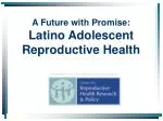 A Future with Promise: Latino Adolescent Reproductive Health