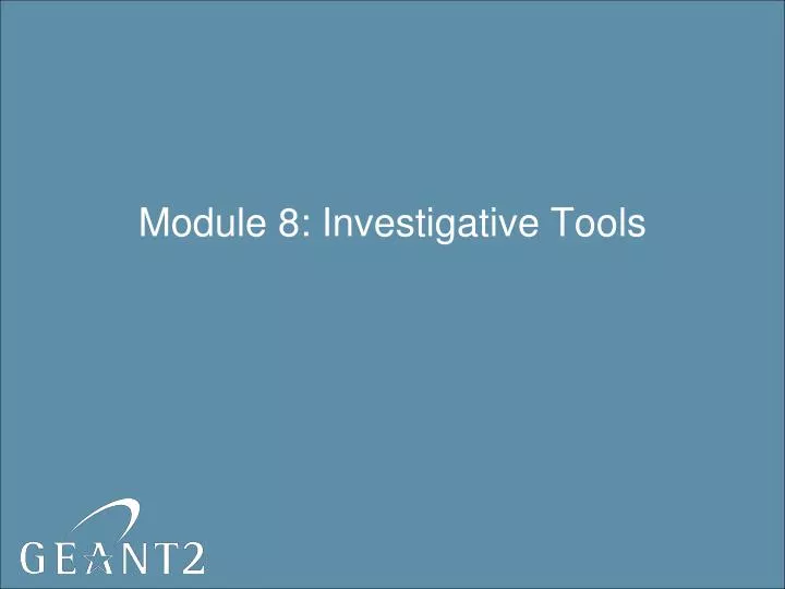 module 8 investigative tools