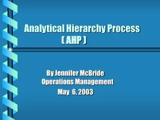 Analytical Hierarchy Process 	 ( AHP )
