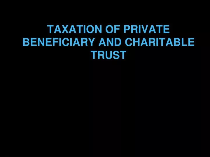 taxation of private beneficiary and charitable trust