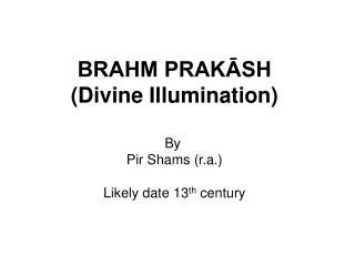 BRAHM PRAKĀSH (Divine Illumination)