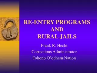 RE-ENTRY PROGRAMS AND RURAL JAILS
