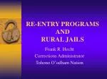 RE-ENTRY PROGRAMS AND RURAL JAILS - slide 1
