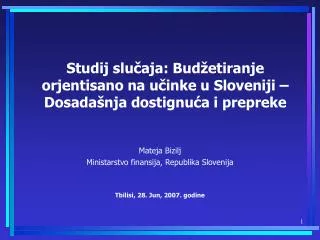 Studij slučaja : Budžetiranje orjentisano na učinke u Sloveniji – Dosadašnja dostignuća i prepreke