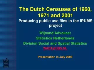 The Dutch Censuses of 1960, 1971 and 2001 Producing public use files in the IPUMS project