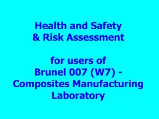 Health and Safety &amp; Risk Assessment for users of Brunel 007 (W7) - Composites Manufacturing Laboratory