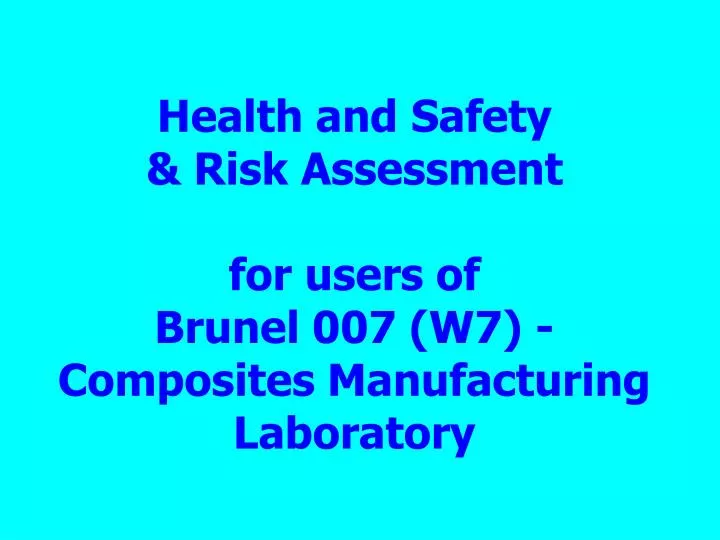 health and safety risk assessment for users of brunel 007 w7 composites manufacturing laboratory