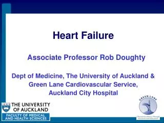 Heart Failure Associate Professor Rob Doughty Dept of Medicine, The University of Auckland &amp; Green Lane Cardiovascul