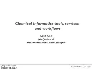 David Wild djwild@indiana informaticsdiana/djwild