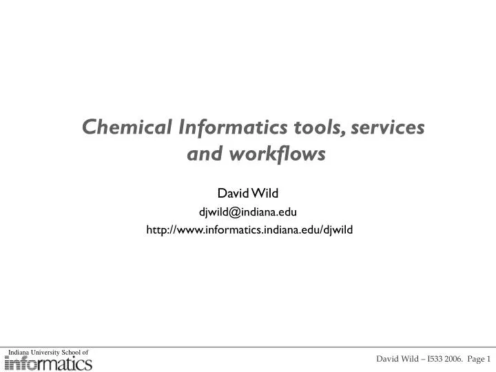 david wild djwild@indiana edu http www informatics indiana edu djwild
