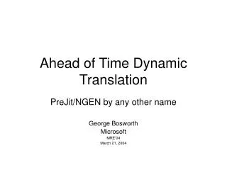 Ahead of Time Dynamic Translation