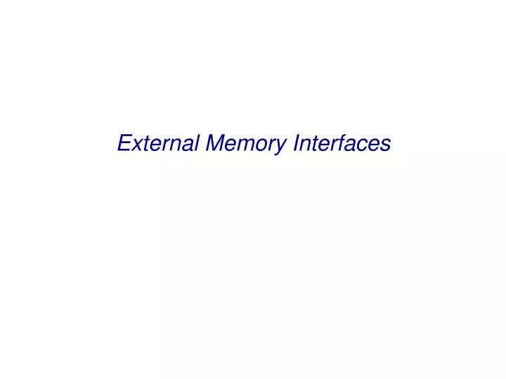 external memory interfaces