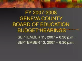 FY 2007-2008 GENEVA COUNTY BOARD OF EDUCATION BUDGET HEARINGS