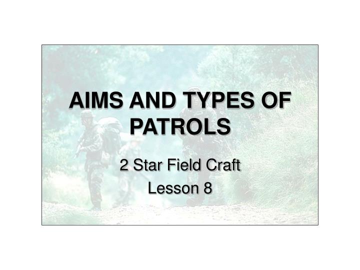 aims and types of patrols