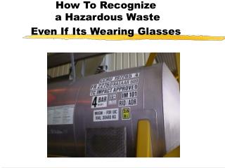 How To Recognize a Hazardous Waste Even If Its Wearing Glasses